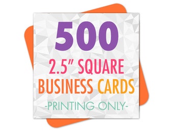 Square Business Cards Printed, 500 Business Cards, 2.5 Inches Square, Full Color Printing, Single or Double Sided