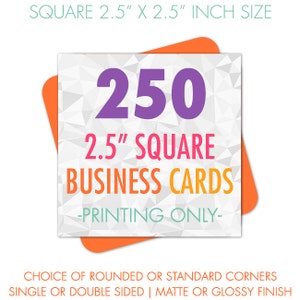 Square Business Cards 250 Printed, Choice of Glossy or Matte Finish, 2.5&quot; Inches