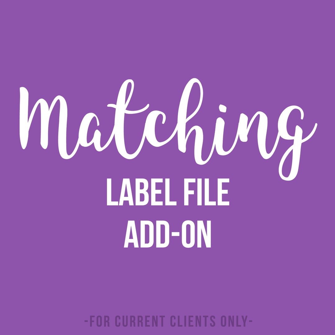 Matching Label Matching Label Add-on for Current Design Clients Only, Made to Match ...