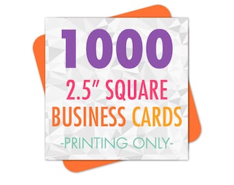 1000 Square Business Cards: 2.5" Printed Cards