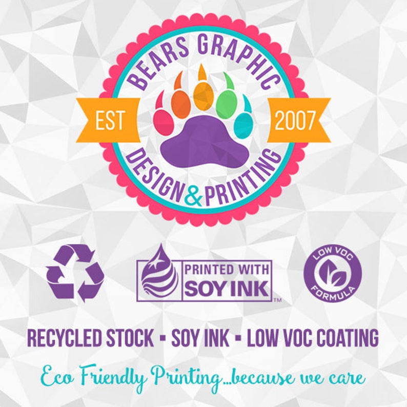 May include: A graphic design featuring a circular logo with a bear paw print in multiple colors. The logo includes the text "BEARS GRAPHIC DESIGN & PRINTING" and "EST 2007". Below are icons and text: "RECYCLED STOCK - SOY INK - LOW VOC COATING".