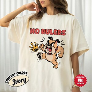 No Rulers In America Bulldog Comfort Colors Shirt, Funny Patriotic Anti King Tee, 4th Of July USA Graphic Shirt For Freedom Lovers