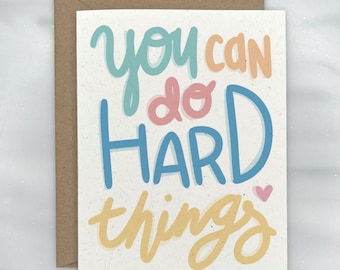 You Can Do Hard Things - Encouragement / Thinking of You Card | Premium Textured, 100% Recycled, GIVES BACK