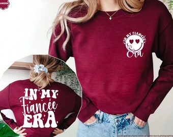 In My Fiancee Era Sweatshirt, Fiancee Sweatshirt, Engagement Sweatshirt, New Mrs Sweatshirt, Fiancee Gift, Engagement Gift, Fiancee Hoodie