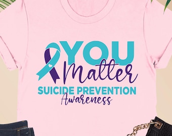 Suicide Prevention Awareness Month Shirt, Mental Health Tee, Suicide Awareness Gift, I Wear Teal Shirt, Depression Awareness, You Matter Tee