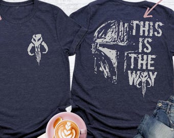 Star Wars This Is The Way Shirt, Mandalorian Shirt, This is the Way Tee, Galaxy's Edge Fans Gift, Star Wars Mens Shirt, Disney World Trip