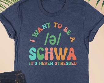 I Want To Be A Schwa It's Never Stressed Shirt, Dyslexia Tee, Reading Teacher Shirt, Educator Shirt, Speech Pathologist Shirt,Linguistic Tee