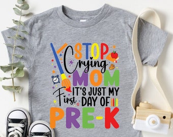 Kids Preschool Shirt, Stop Crying Mom It's Just My 1st Day Of Pre-K Shirt, Funny Kids Shirt, Kids School Shirt, Preschool Kids Gift,PreK Tee