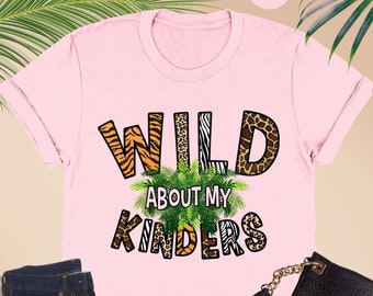 Wild About My Kinders Shirt, Funny Teacher Shirt, Kindergarten Teacher Shirt, Preschool Teacher Shirt, Teacher Team Shirt,Teacher School Tee