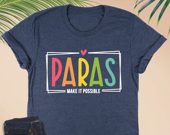 Paras Make It Possible Shirt, Paraprofessional Shirt, Para Educator Shirt, Back To School Shirt, Teacher Aide Shirt, Paraprofessional Gifts
