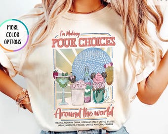 Comfort Colors® Retro Disney Epcot I'm Making Pour Choices Around The World Shirt, Epcot World Tour Trip, Epcot Drinking Shirt, Disney Parks