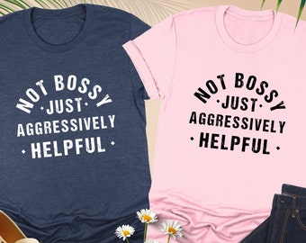 Shirt niet bazig, gewoon agressief behulpzaam shirt, shirt grappig baas, sarcastisch shirt, shirt baas dag, cadeau voor baas, shirt baas dame, grappig baas cadeau