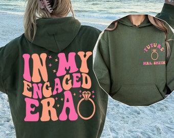 Custom In My Engaged Era Hoodie, Fiancee Sweatshirt, Future Mrs Sweatshirt,Personalized New Mrs Sweatshirt,Engagement Gift,Fiance Sweatshirt