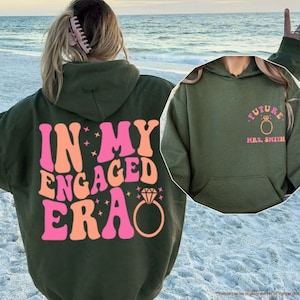 Custom In My Engaged Era Hoodie, Fiancee Sweatshirt, Future Mrs Sweatshirt,Personalized New Mrs Sweatshirt,Engagement Gift,Fiance Sweatshirt