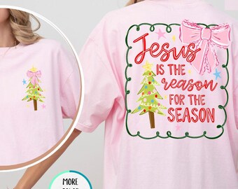 Comfort Colors® Jesus Is The Reason For The Season Shirt, Coquette Christian Christmas Shirt, Xmas Tree Christian Shirt, Girly Holiday Shirt