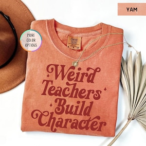 Comfort Colors® Weird Teachers Build Character Shirt, Cool Teacher Shirt, Teacher Life Shirt, Best Teacher Gift, Teacher Appreciation Shirt image 15