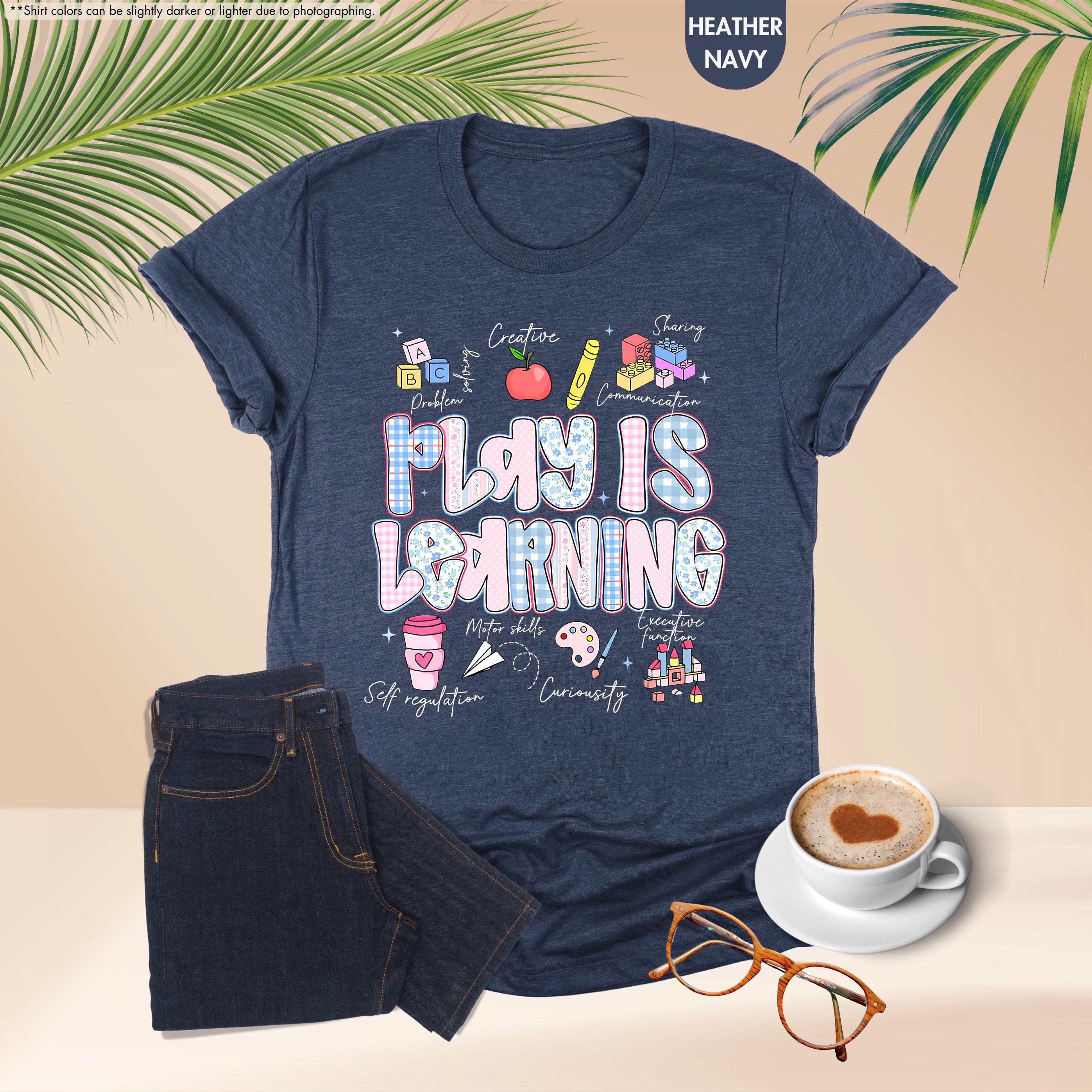 Play Is Learning Shirt, Teacher Shirt, Play Teacher Shirt, Play Therapist T-shirt, Preschool Teaching Shirt, Back To School Teacher Shirt