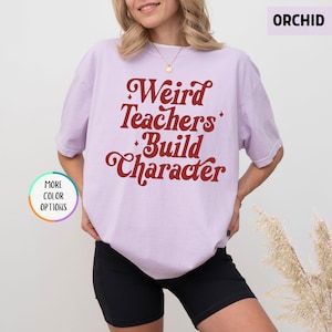 Comfort Colors® Weird Teachers Build Character Shirt, Cool Teacher Shirt, Teacher Life Shirt, Best Teacher Gift, Teacher Appreciation Shirt image 13