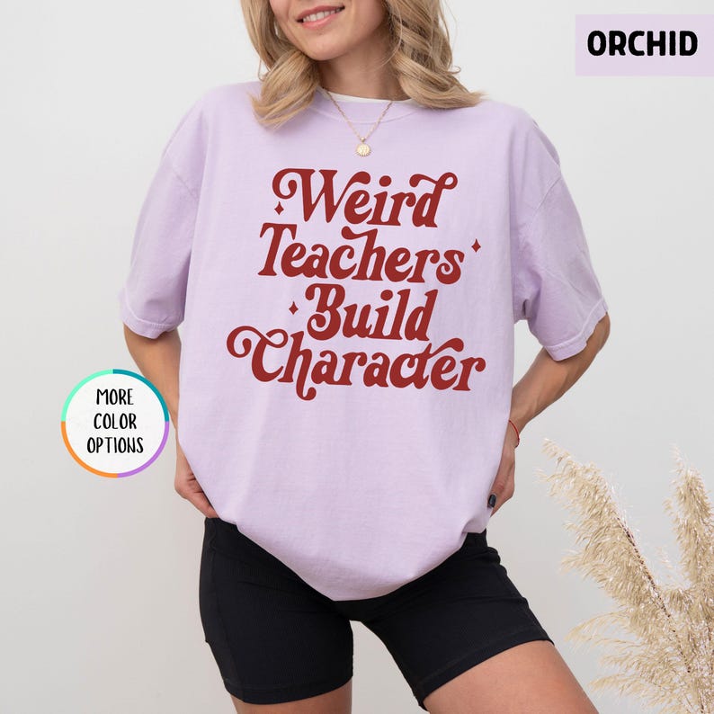 Comfort Colors® Weird Teachers Build Character Shirt, Cool Teacher Shirt, Teacher Life Shirt, Best Teacher Gift, Teacher Appreciation Shirt image 13