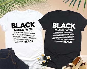 Black Mixed With Shirt, Melanin Shirt, Black Lives Matter Shirt, Black Pride Shirt, African American Shirt, Black History Shirt, Black Girl