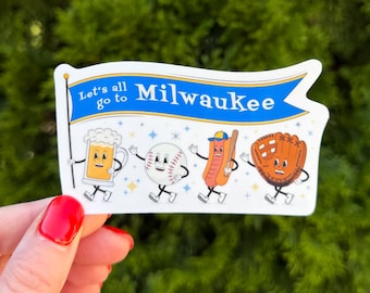 Let's All Go to Milwaukee Sticker | Milwaukee Baseball | WI Wisconsin UW MKE Brew City | Laptop Water Bottle Vinyl Decal