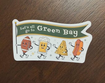 Let's All Go to Green Bay Sticker | Green and Gold | WI Wisconsin Football | Lambeau | Lombardi | Cheesehead | Laptop Water Bottle Decal