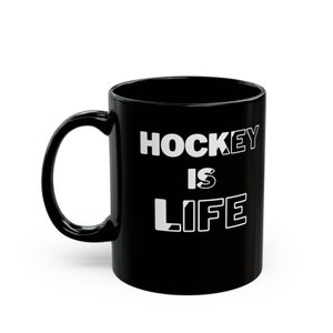 Black Hockey Mug w/ &quot;Hockey is Life&quot; (11oz, 15oz) | Coach Presents | Work Accessories | Holiday Gifts | Coffee and Tea Mug | Hockey Fan Gift
