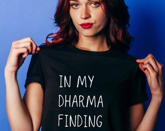 Dharma, Dharma Finding Era, Dharma Era, In My Era, In My Era Shirt, Dharma T-Shirt, Buddhism tee, Buddhism T-Shirt, Enlightened T-Shirt.