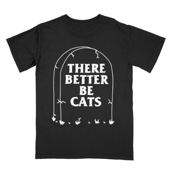 There Better Be Cats Tombstone Tee Shirt