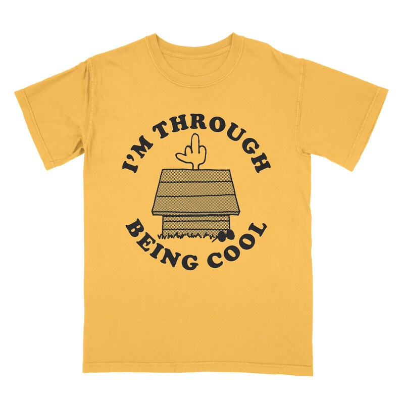 I'm Through Being Cool Tee Shirt Etsy