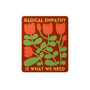Radical Emapthy Sticker, Empathy Sticker, Social Justice Sticker, Affirming Sticker, Compassion Sticker