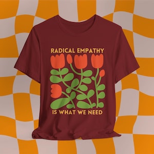 Radikales Empathie Shirt, Empathie Shirt, Freundlichkeit Shirt, Mitgefühl Shirt,