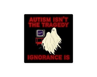 Autism Isn't a Tragedy Sticker, Autism Sticker, Autism Advocate Sticker, Autism Acceptance Sticker,