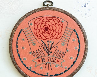 BE STILL - pdf embroidery pattern, embroidery hoop art, inspiring words, hand embroidery, flower and hands, stitched, floral letter, cozy