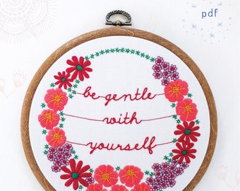 BE GENTLE with YOURSELF - pdf embroidery pattern, embroidery hoop art, words of wisdom, self care, floral wreath, stitched motto, cozyblue