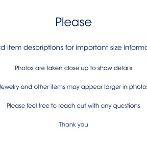 May include: Please read item descriptions for important size information. Photos are taken close up to show details. Jewelry and other items may appear larger in photos. Please feel free to reach out with any questions. Thank you.