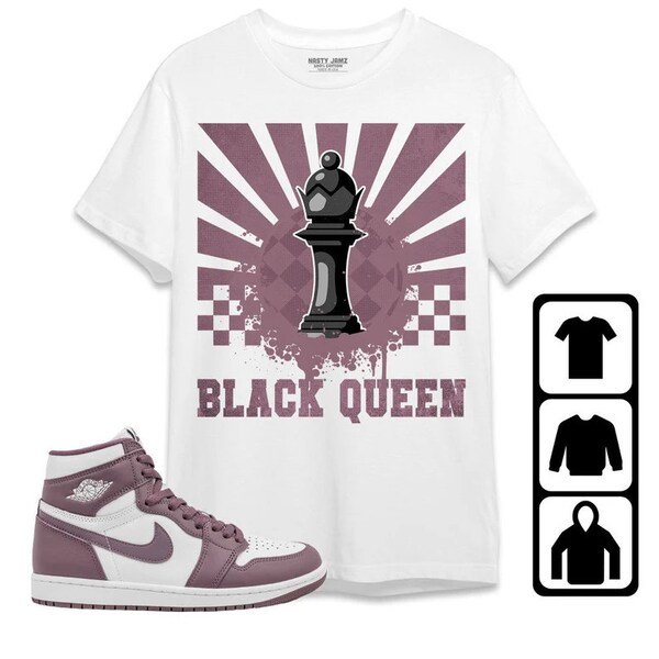 Jordan 1 High OG Mauve Unisex T-Shirt, Sweatshirt, Hoodie, Black Queen Collection, Shirt To Match Sneaker