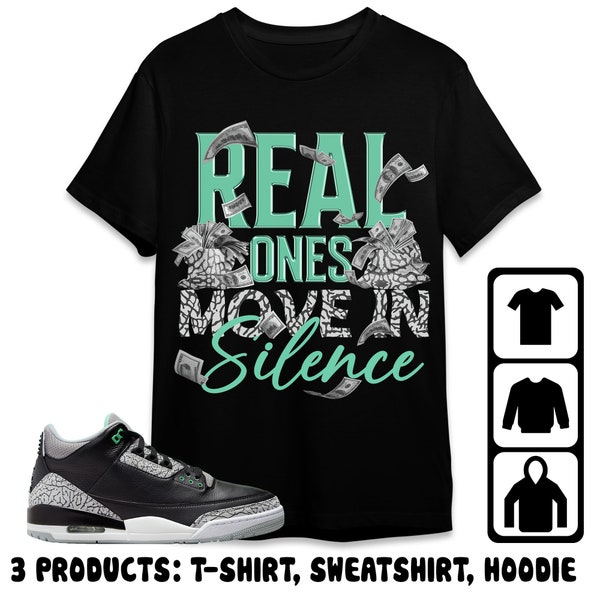 Jordan 3 Green Glow Unisex T-Shirt, Sweatshirt, Hoodie, Move In Silence Money, Shirt To Match Sneaker, Mother Day Gift