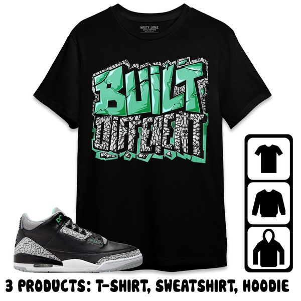 Jordan 3 Green Glow Unisex T-Shirt, Sweatshirt, Hoodie, Built Different, Shirt To Match Sneaker, Mother Day Gift