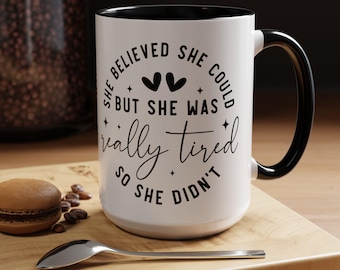 Funny Tired Mom Coffee Mug, Inspirational Quote, Humor Gift