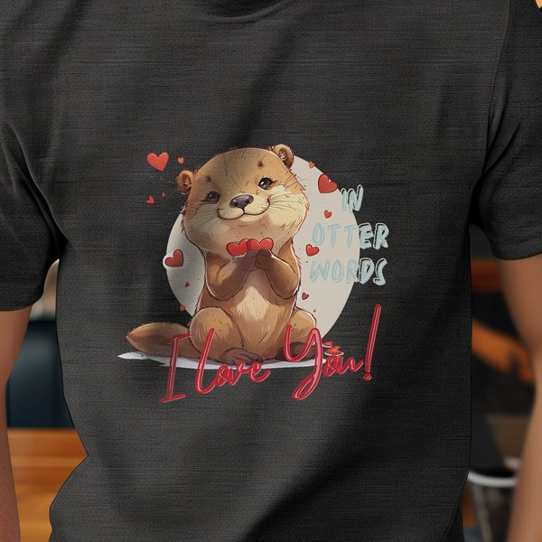 Otter Love Song T-Shirt: Lustiges „I Love You Song Lyrics“-Design für Männer und Frauen – Geschenkidee für Otterliebhaber