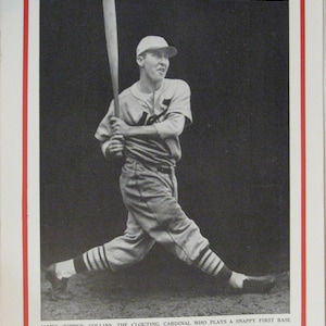 May include: Black and white vintage photograph of a baseball player in a baseball uniform, holding a bat. The player is in a batting stance, with one leg extended. The image has a red border and text at the bottom that reads "JAMES RIPPER COLLINS, THE CLOUTING CARDINAL WHO PLAYS A SNAPPY FIRST BASE."