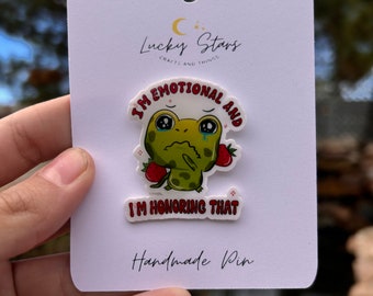 Ich bin emotional und ich ehre diesen Pin