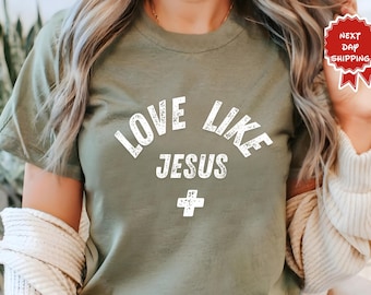 Love Like Jesus SHIRT, Religious Mom Shirt, Christian Gift Idea, Motivational Crewneck, Inspirational Shirt, Bible Verse T-shirt