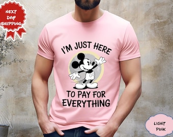 Funny Disney Shirt, I'm Just Here To Pay Everything, Disney Vacation Shirt, Disney Silhouette Shirt, Mickey Shirt For Men, Disney Couple Tee