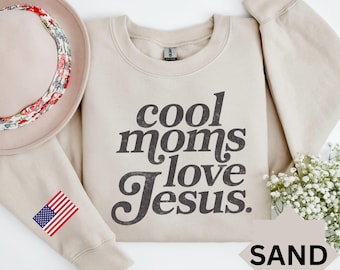 Cool Moms Love Jesus Comfort Shirt, Praying Mama, Religious Mom Sweatshirt, Inspirational Mom Tee, Gift for Mom, Faithful Mother Gift