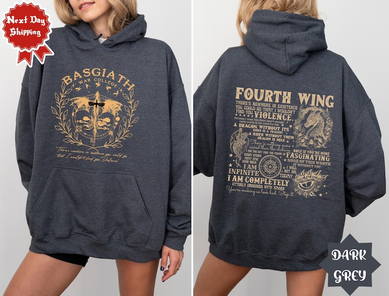 May include: Dark grey hooded sweatshirt with a gold graphic print on the front and back. The front graphic says "Basgiath War College" with a dragon design. The back graphic says "Fourth Wing" with a dragon design and text about violence and dragons.