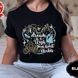 A Dream Is A Wish Your Heart Makes Shirt / Disney Princess Shirt / Cinderella Shirt / Disney Girls Trip / Princess Gift Shirt / Disneyland