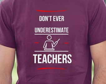 Don't Underestimate Teachers Inspiring Teacher T-Shirt | Perfect Tee for Educators Unisex Jersey Short Sleeve Tee