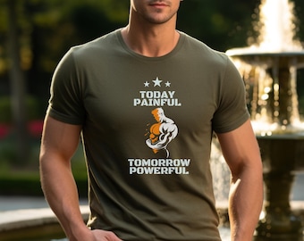 Workout Today, Painful Tomorrow, Powerful Forever Gym T-Shirt | Motivational Fitness Tee Unisex Jersey Short Sleeve Tee